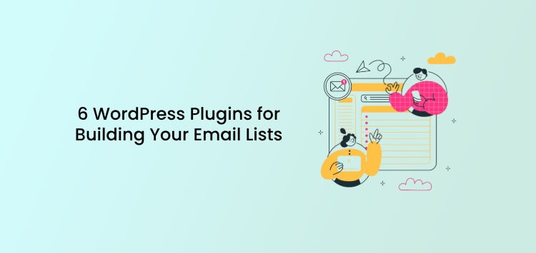 Top 6 Email List Building Plugins for WordPress