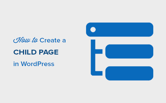 what is a child page in wordpress amp how to create it how to create a child page in wordpress