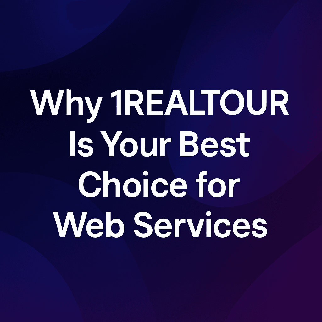 why 1REALTOUR is best for web services 1REALTOUR is best